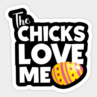 The Chicks Love Me Sticker